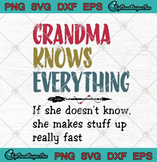 Grandma Knows Everything If She Doesnt Know She Makes Stuff Up Really Fast