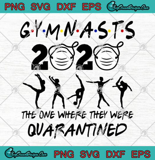 Gymnasts 2020 The One Where They Were Quarantined svg png