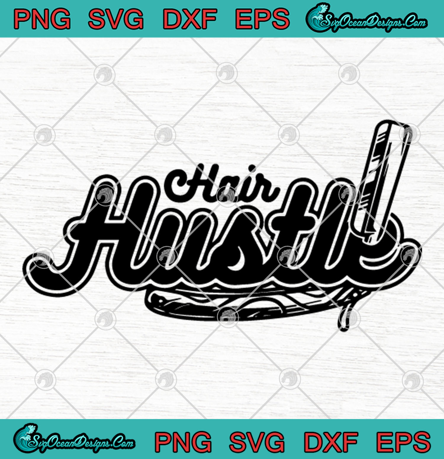 Hairstylist Hair Hustle SVG PNG DXF EPS Cutting File Cricut Silhouette Art