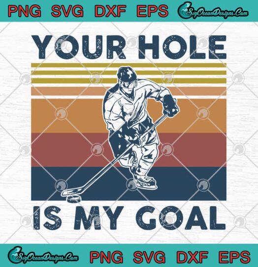 Hockey Your Hole Is My Goal