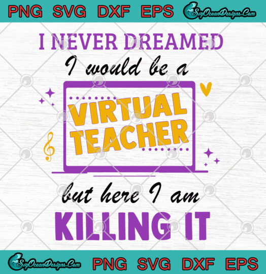 I Never Dreamed I Would Be A Virtual Teacher But Here I Am Killing It