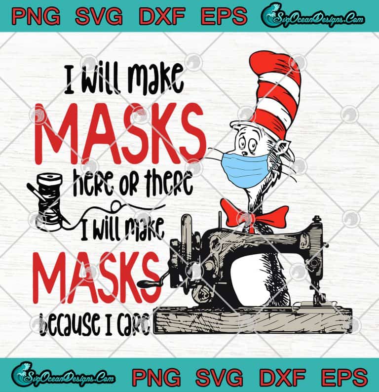 I Will Make Masks Here Or There I Will Make Masks Because I Care svg
