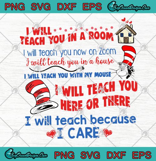 Dr Seuss I Will Teacher You In A Room I Will Teacher Because I Care SVG ...