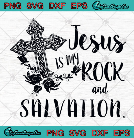 Jesus Is My Rock And Salvation