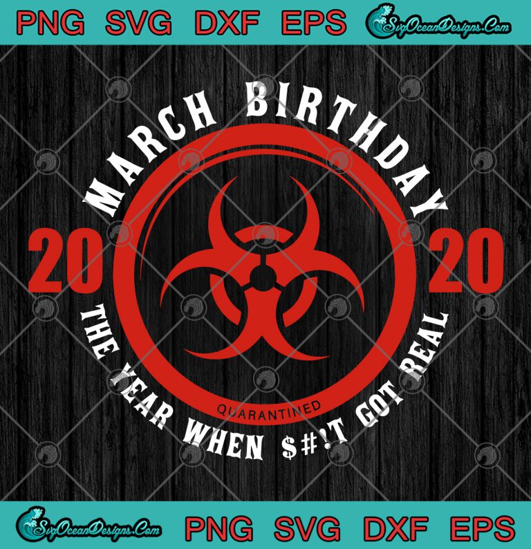 March Birthday 2020 The Year When Shit Got Real Quarantined