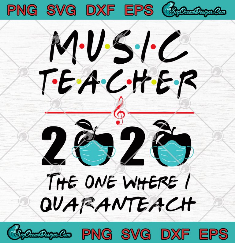Music Teacher 2020 The One Where I Quaranteach