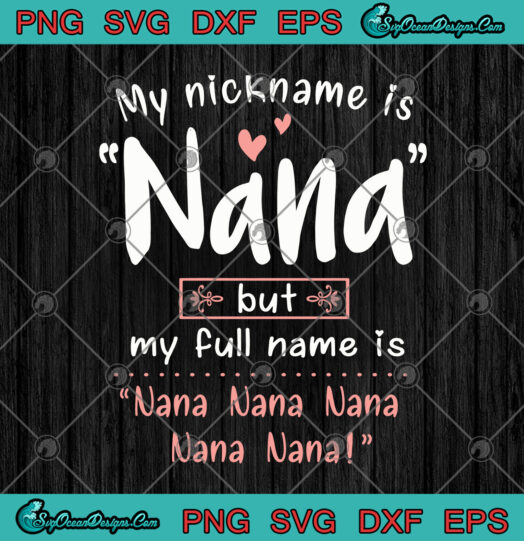 My Nickname Is Nana But My Full Name Is Nana Nana Nana