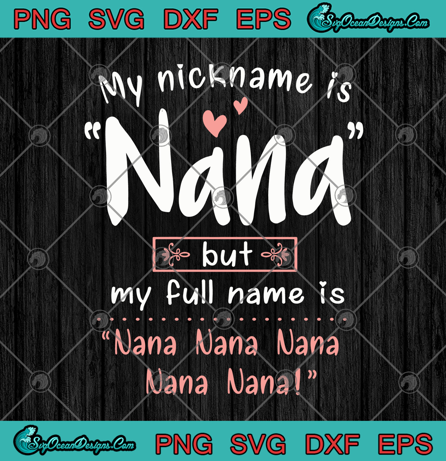 My Nickname Is Nana But My Full Name Is Nana Nana Nana Svg Png Eps Dxf Cutting File Cricut File Silhouette Designs Digital Download