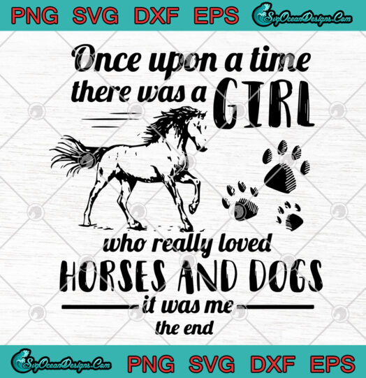 Once Upon A Time There Was A Girl Who Really Loved Horses And Dogs