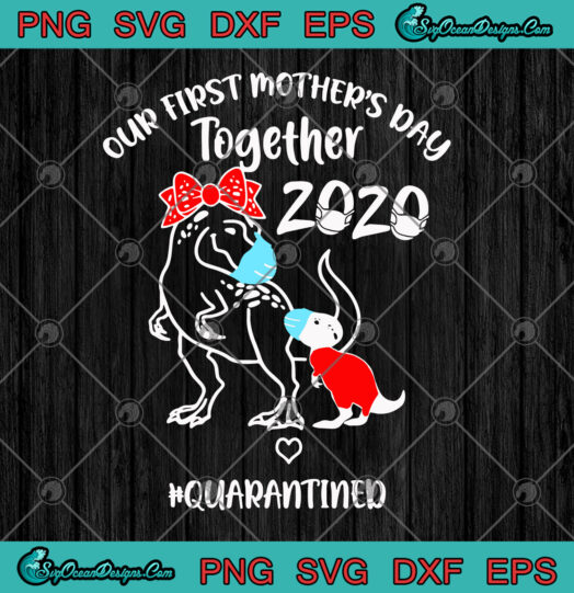 Our First Mothers Day Together 2020 Quarantine Mama Saurus