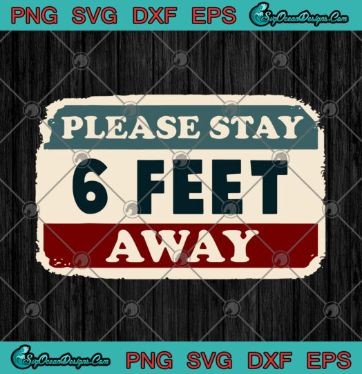 Please Stay 6 Feet Away