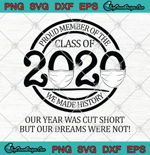 Proud Member Of The Class Of 2020 We Made History SVG PNG EPS Cutting File