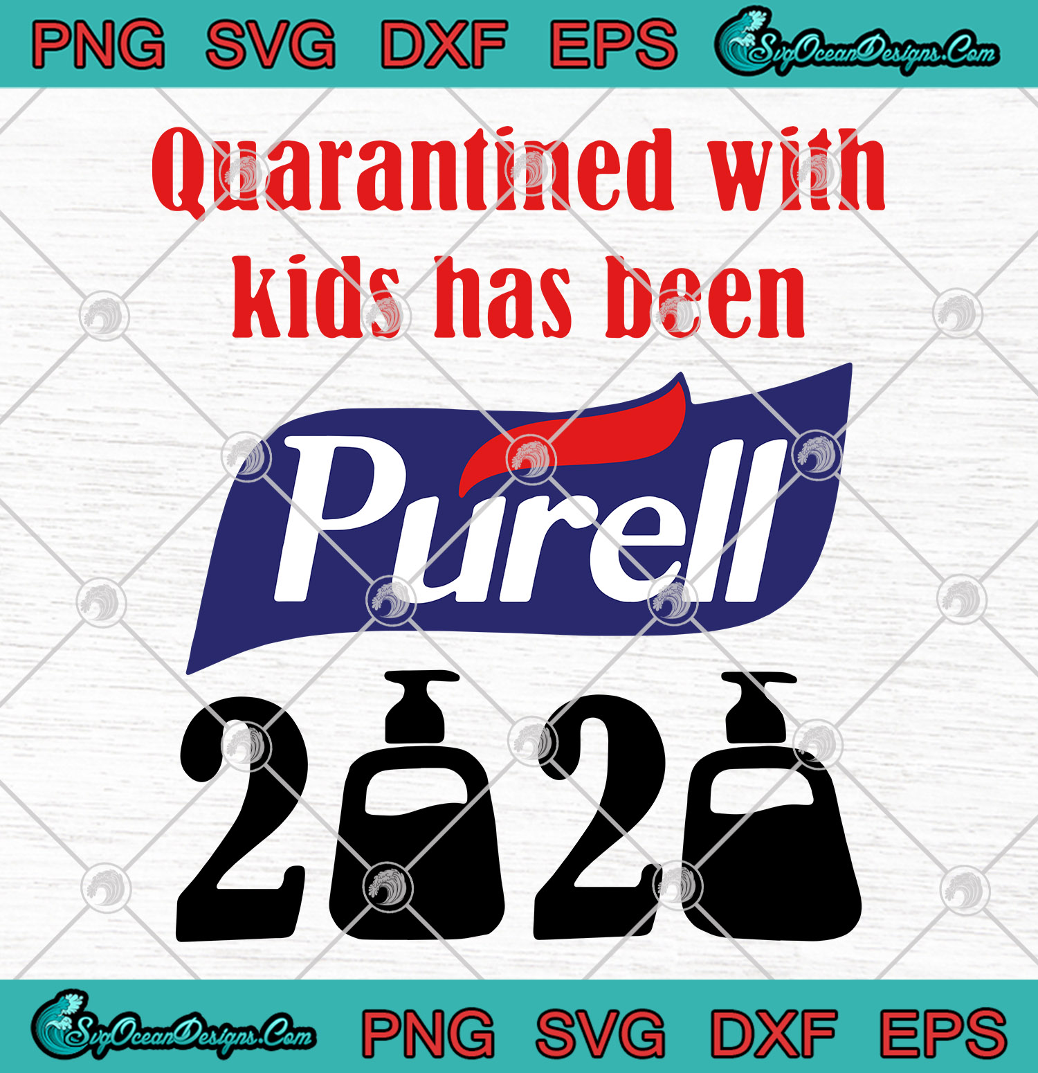 Download Quarantined With Kids Has Been Purell 2020 SVG PNG DXF EPS ...