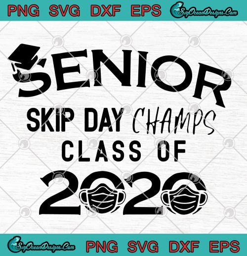 Senior Skip Day Champs Class Of 2020 SVG PNG EPS DXF - Covid 19