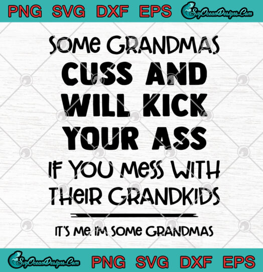Some Grandmas Cuss And Will Kick Your Ass If You Mess With Their Grandkids