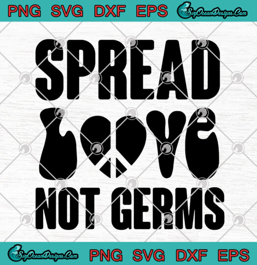 Spread Love Not Germs svg png