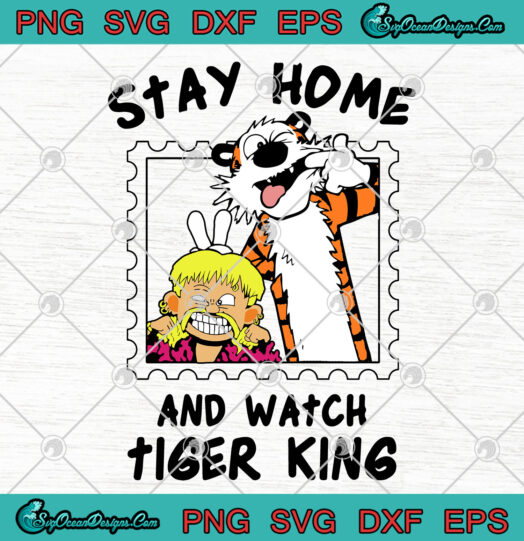 Stay Home And Watch Tiger King svg