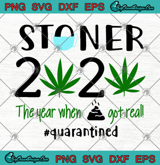 Stoner 2020 The Year When Shit Got Real Quarantined Canabis