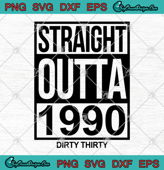 Straight Outta 1990 Dirty Thirty