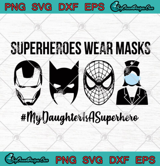 Superheroes Wear Masks My Daughter Is A Superhero