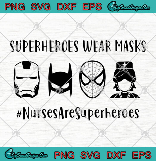 Superheros Wear Masks Nurses Are Superheroes svg png 1