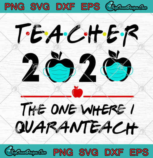 Teacher 2020 The One Where I Quaranteach
