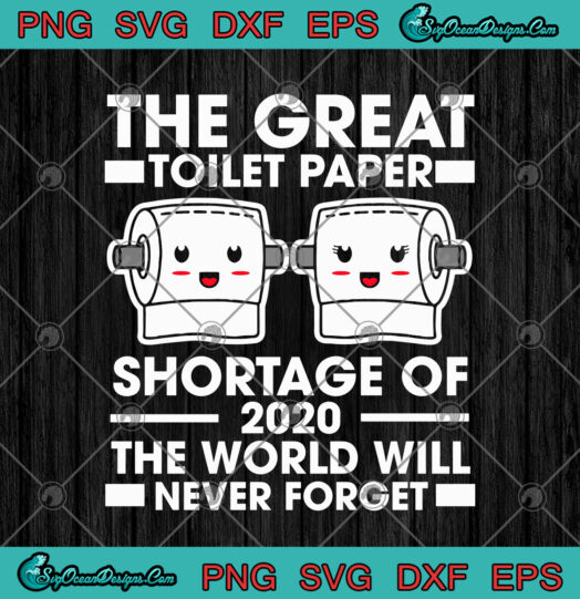 The Great Toilet Paper Shortage Of 2020 The World Will Never Forget