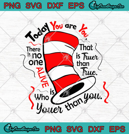 Dr. Seuss Today You Are You That Is Truer Than True There Is No One ...