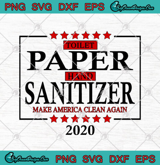Toilet Paper Hand Sanitizer Make America Clean Again 2020