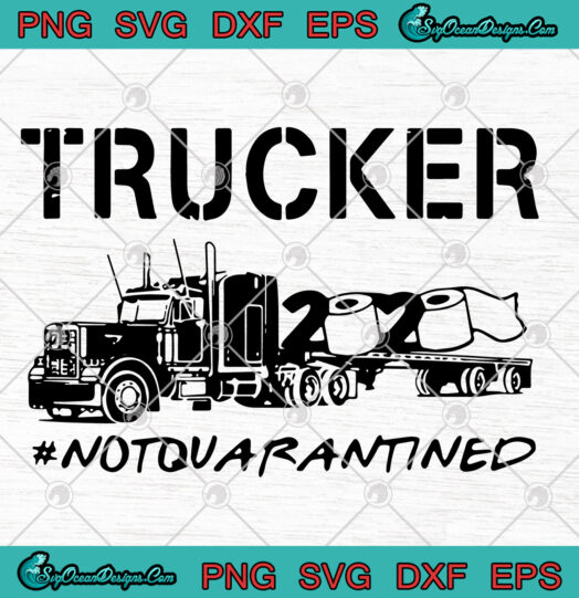 Trucker 2020 Not Quarantined
