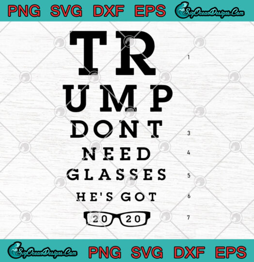 Trump Dont Need Glasses Hes Got 2020