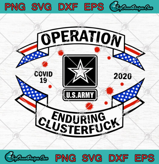 US Army Operation Covid 19 2020 Enduring Clusterfuck