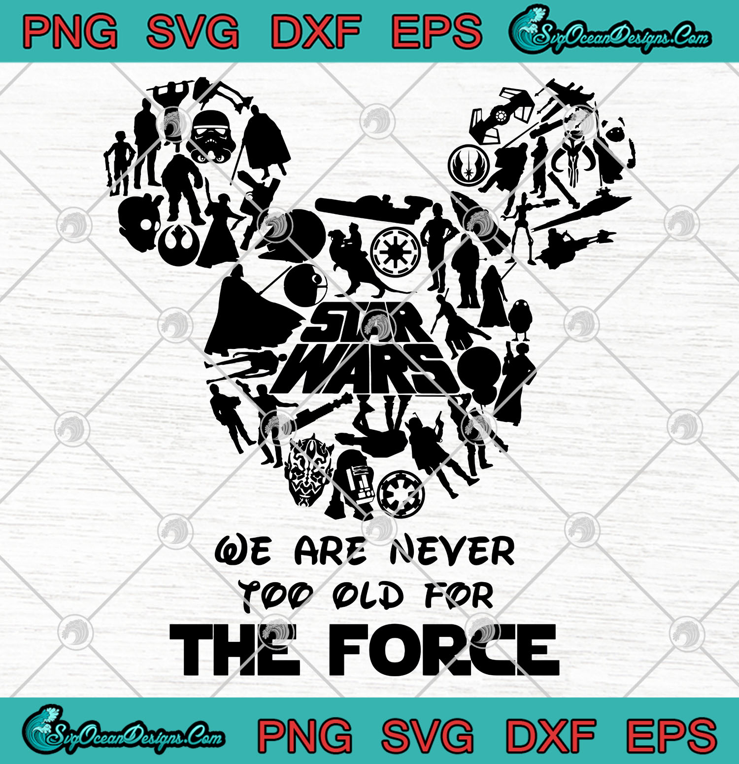 Download Disney Starwars We Are Never Too Old For The Force SVG PNG EPS DXF Cutting file Cricut File ...