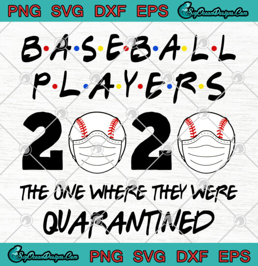 baseball Players 2020 The One Where They Were Quarantined svg