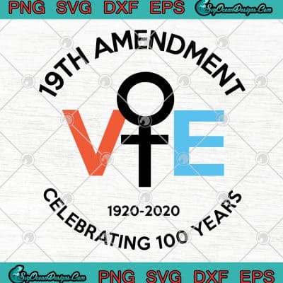 19th Amendment Vote 1920-2020 Celebrating 100 Years SVG PNG EPS DXF ...