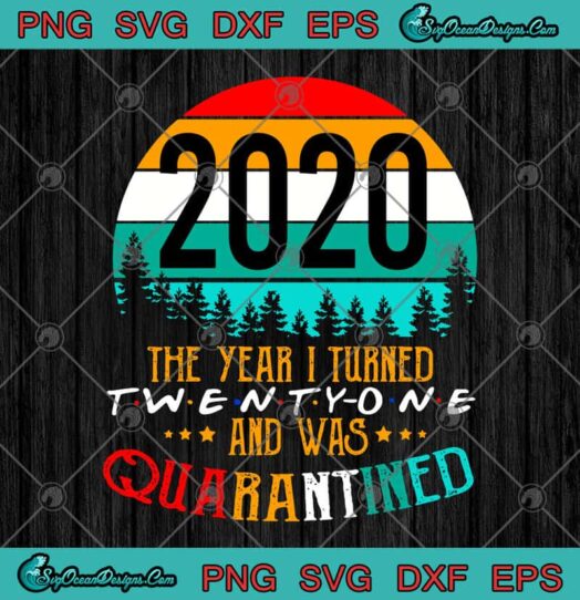 2020 The Year I Turned Twenty One And Was Quarantined