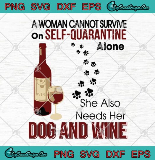 A Woman Cannot Survive On Self Quarantine Alone She Also Needs Her Dog And Wine