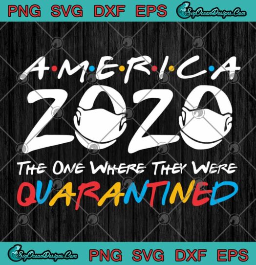 America 2020 The One Where They Were Quarantined