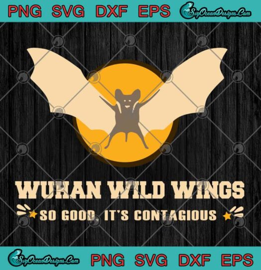 Bat Wuhan Wild Wings So Good Its Contagious