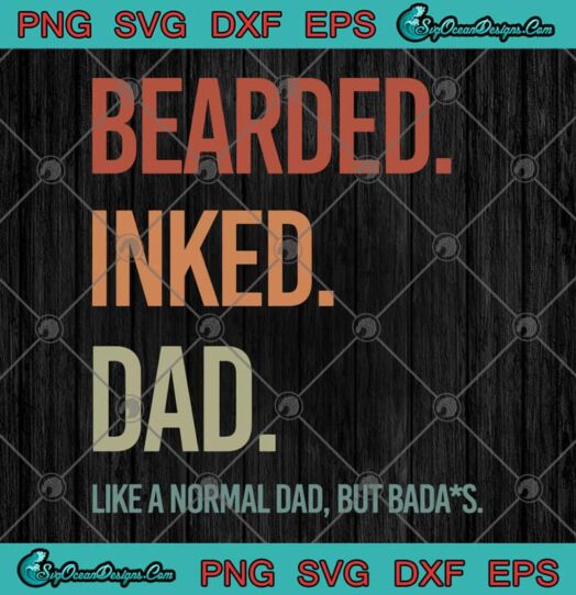 Bearded Inked Dad Like A Normal Dad But Badass