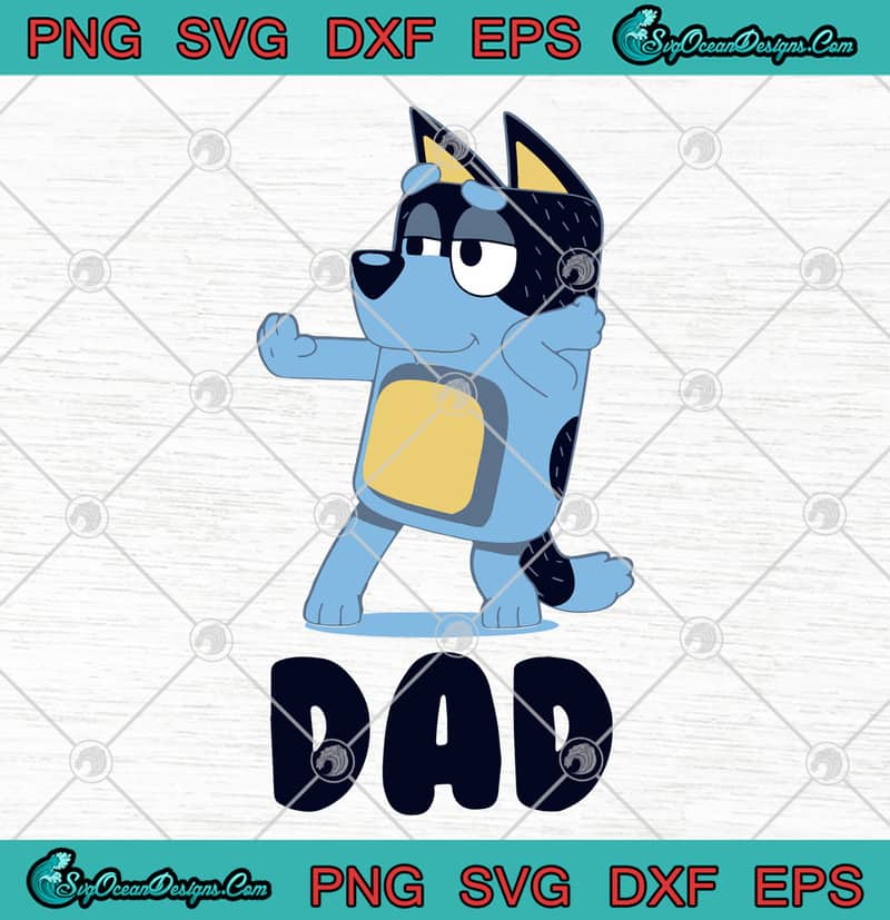 Download Bluey Dad Happy Father's Day SVG PNG EPS DXF - Buey SVG ...