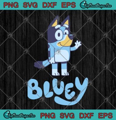 Bluey Dog Cartoon Dog Funny Svg Png Eps Dxf Cutting File Cricut File 