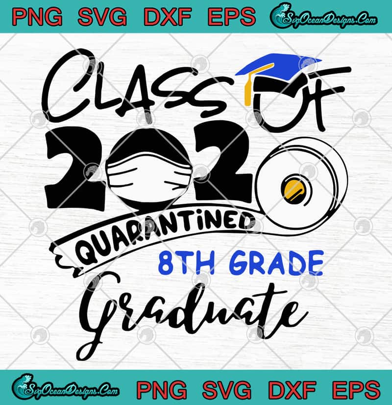 Download Class Of 2020 Quarantined 8th Grade Graduate Mask Toilet Paper Gra...