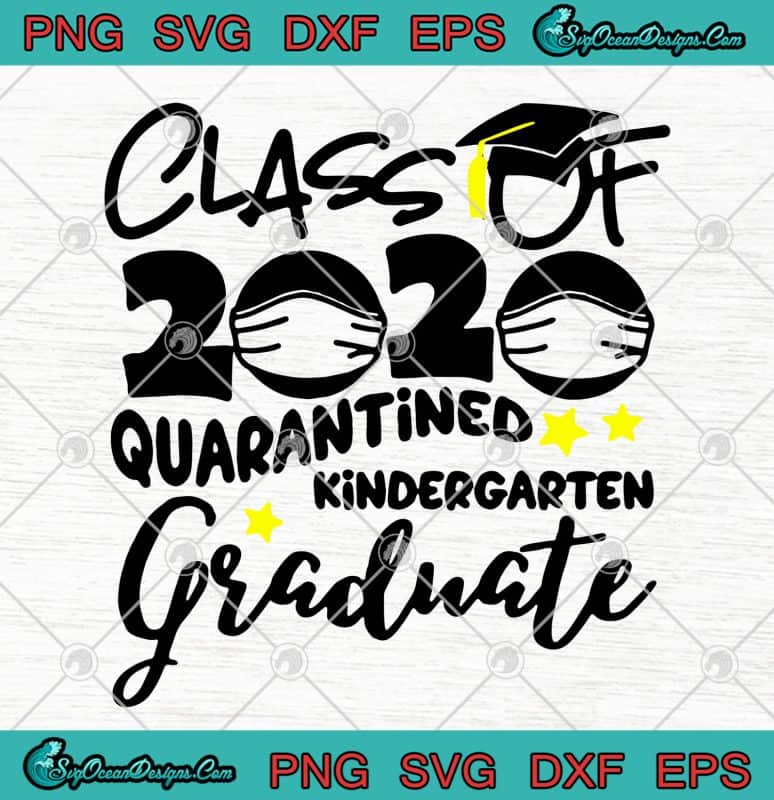 Class Of 2020 Quarantined Kindergarten Graduate Covid 19 SVG PNG EPS ...