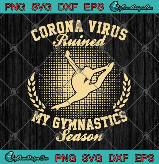 Corona virus Ruied My Gymnastics Season svg