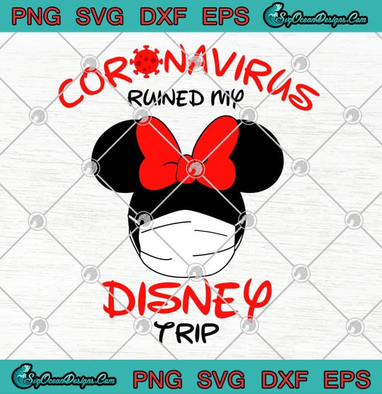 Coronavirus Ruined My Disney Trip svg