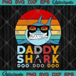 Daddy Shark Doo Doo Doo Funny Happy Father's Day SVG PNG EPS DXF Cutting File Cricut File Silhouette Art