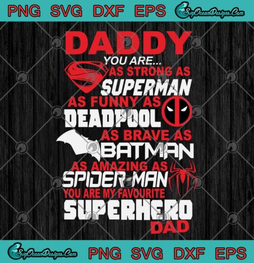 Daddy You Are As Strong As Superman As Funny As Deadpool As Brave As Batman As Amazing As Spider Man You Are My Favorite Superhero Dad