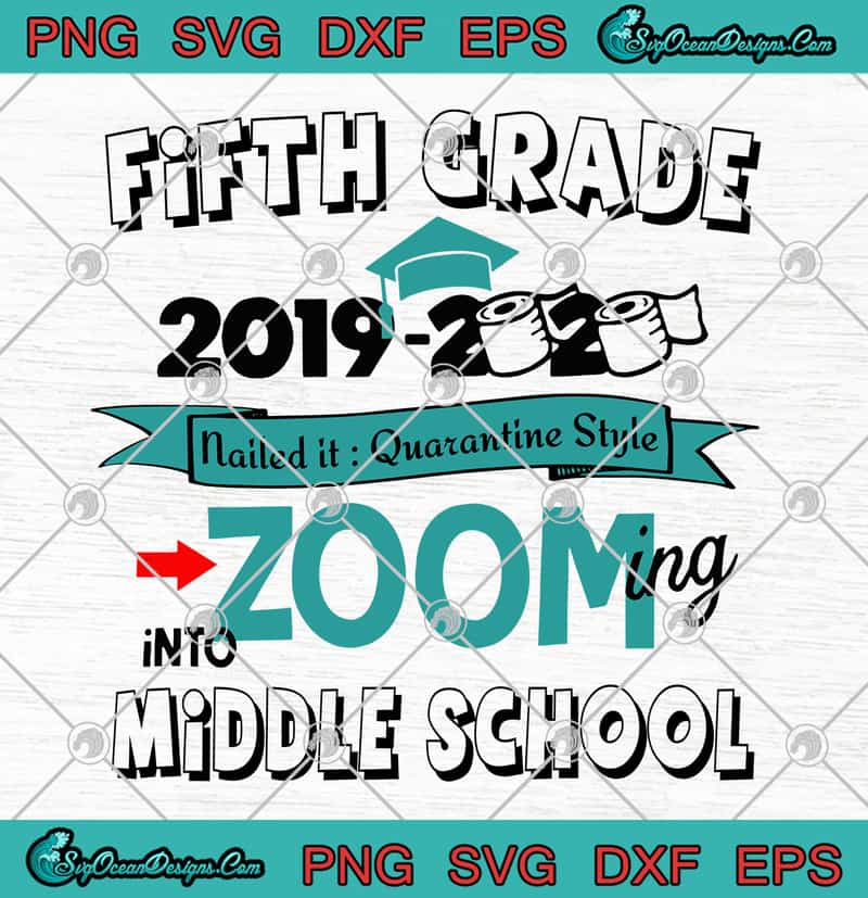 Download Fifth Grade 2019 2020 Toilet Paper Nailed It Quarantine Style Into Middle School Graduation Svg Png Eps Dxf Cricut File Silhouette Art Svg Png Eps Dxf Cricut Silhouette Designs Digital Download