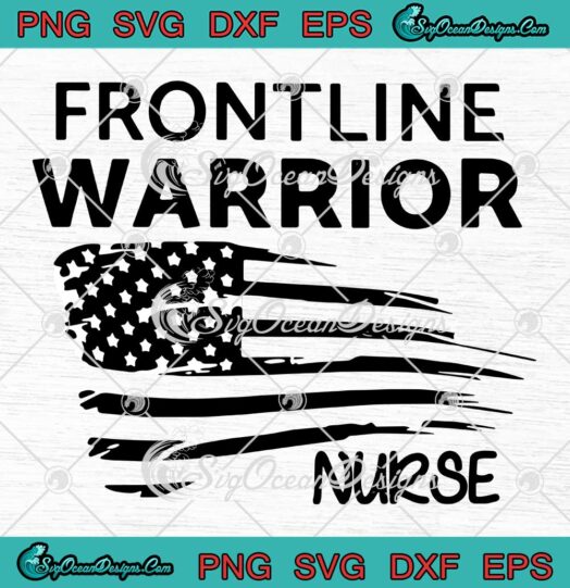 Frontline Warrior Nurse American Flag Covid 19 SVG PNG DXF EPS Cricut